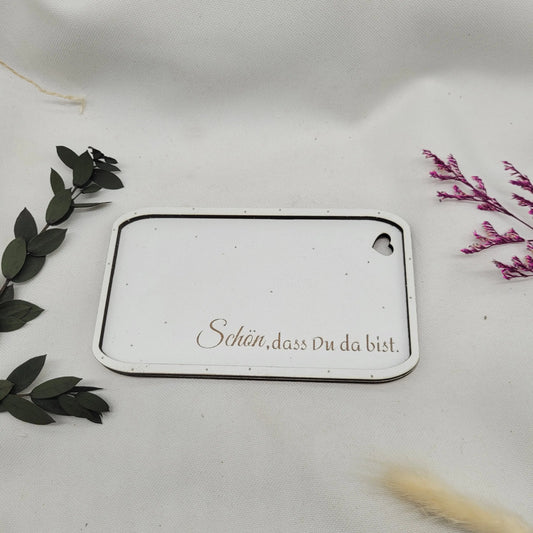 Schön,dass Du da bist- Holzbrettchen für eigene Dekoration - Funny Bake